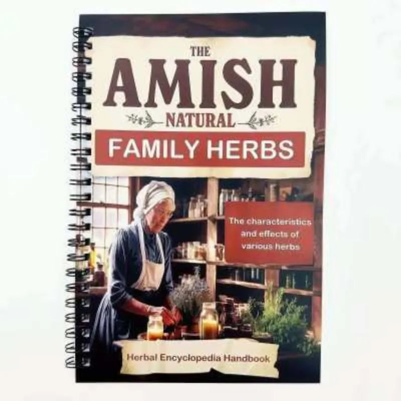 The Amish Natural Family Herbs Herbal Encyclopedia Handbook - Traditional Home Remedies & Herbal Guide Herbal Guide